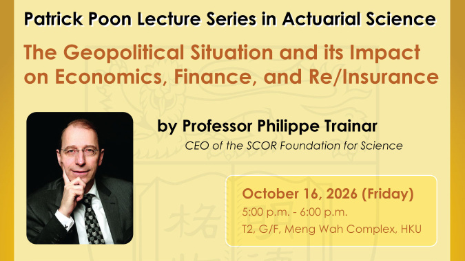 Thumbnail of Patrick Poon Lecture Series in Actuarial Science on 'The Geopolitical Situation and its Impact on Economics, Finance, and Re/Insurance'
